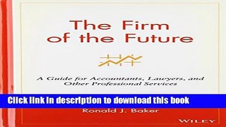 Read The Firm of the Future: A Guide for Accountants, Lawyers, and Other Professional Services
