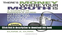 Read There s Money Where Your Mouth Is: A Complete Insider s Guide to Earning Income and Building