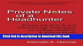 Read Book Private Notes of a Headhunter: Proven Job Search and Interviewing Techniques for College