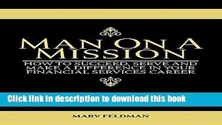 Read Man on a Mission: How to Succeed, Serve, and Make a Difference in Your Financial Services