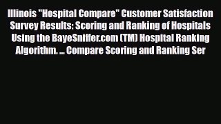 Read Illinois Hospital Compare Customer Satisfaction Survey Results: Scoring and Ranking of