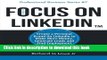 Read Book Focus on LinkedIn: Create a Personal Brand on LinkedInTM to Make More Money, Generate