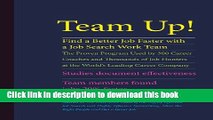 Read Book Team Up! Find a Better Job Faster with a Job Search Work Team: The Proven Program Used