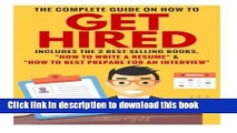 Read Book Get Hired: The Complete Guide On How To Get Hired Includes The 2 Best-Selling Books,