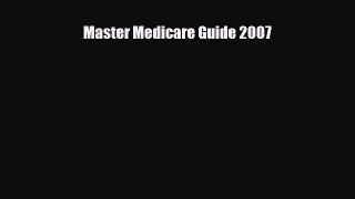 Read Master Medicare Guide 2007 PDF Full Ebook