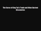 [PDF] The Curse of King Tut's Tomb and Other Ancient Discoveries Read Online