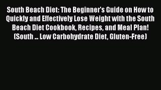Read South Beach Diet: The Beginner's Guide on How to Quickly and Effectively Lose Weight with