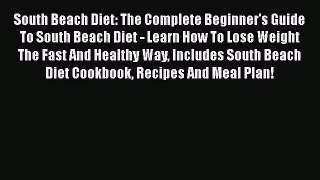 Read South Beach Diet: The Complete Beginner's Guide To South Beach Diet - Learn How To Lose