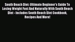 Read South Beach Diet: Ultimate Beginner's Guide To Losing Weight Fast And Naturally With South