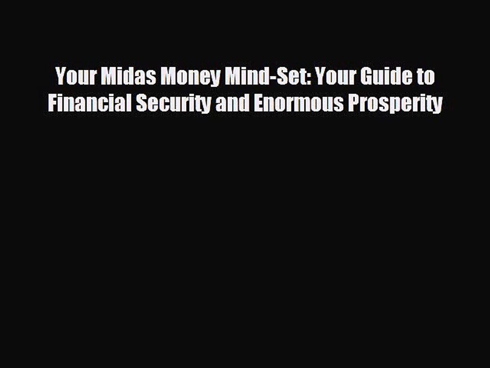 READ book Your Midas Money Mind-Set: Your Guide to Financial Security and Enormous Prosperity