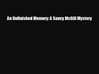 READ book An Unfinished Memory: A Saucy McGill Mystery  FREE BOOOK ONLINE
