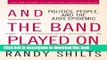 Read Books And the Band Played On: Politics, People, and the AIDS Epidemic, 20th-Anniversary