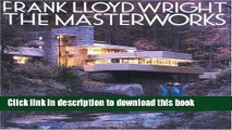 Read Frank Lloyd Wright: The Masterworks  Ebook Free