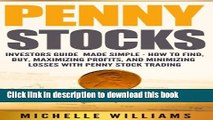 Read Penny Stocks: Investors Guide Made Simple - How to Find, Buy, Maximize Profits, and Minimize
