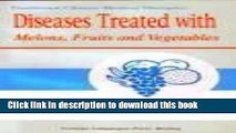 Read Diseases Treated with Melons, Fruits and Vegetables: Traditional Chinese Medical Therapies