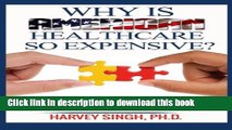 Read Why is American Healthcare so Expensive: Solving the Puzzle of American Healthcare Costs to