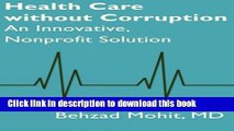 Read Health Care without Corruption: An Innovative, Nonprofit Solution Ebook Free