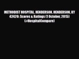 Read METHODIST HOSPITAL HENDERSON HENDERSON KY  42420: Scores & Ratings (1 October 2015) (#HospitalCompare)