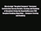 Read Mississippi Hospital Compare Customer Satisfaction Survey Results: Scoring and Ranking