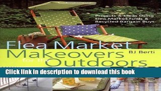 [PDF] Flea Market Makeovers for the Outdoors: Projects   Ideas Using Flea Market Finds ... [Read]