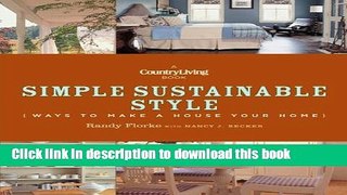[PDF] Country Living Simple Sustainable Style: Ways to Make a House Your Home [Download] Online