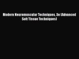 READ FREE FULL EBOOK DOWNLOAD  Modern Neuromuscular Techniques 3e (Advanced Soft Tissue Techniques)