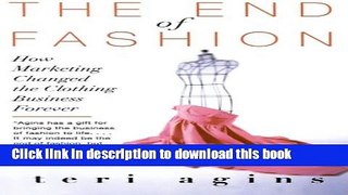 Download Book The End of Fashion: How Marketing Changed the Clothing Business Forever ebook