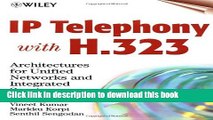 Download IP Telephony with H.323: Architectures for Unified Networks and Integrated Services  Read