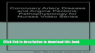 Download Coronary Artery Disease and Angina Pectoris (Pathophysiology for Nurses) Ebook Free