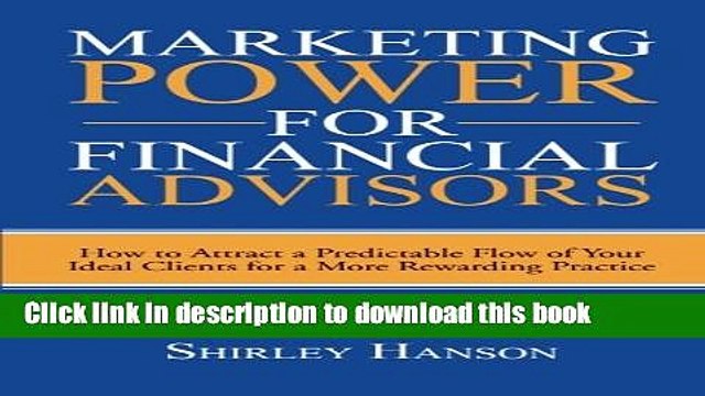 [PDF] Marketing Power for Financial Advisors: How to Attract a Predictable Flow of Your Ideal