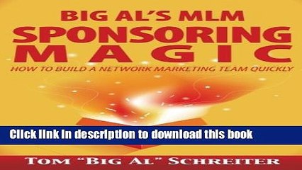 [Read PDF] Big Al s MLM Sponsoring Magic: How to Build a Network Marketing Team Quickly Ebook Online