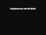 READ book Conglomerates and the Media#  BOOK ONLINE