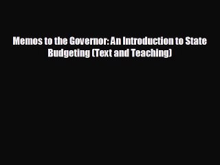 FREE DOWNLOAD Memos to the Governor: An Introduction to State Budgeting (Text and Teaching)