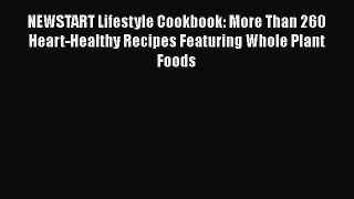 Read NEWSTART Lifestyle Cookbook: More Than 260 Heart-Healthy Recipes Featuring Whole Plant