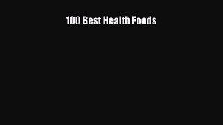 Read 100 Best Health Foods Ebook Free