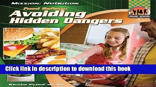 [PDF] Food Safety: Avoiding Hidden Dangers: Avoiding Hidden Dangers (Mission: Nutrition) Read Full