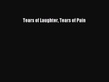 READ FREE FULL EBOOK DOWNLOAD  Tears of Laughter Tears of Pain  Full Free