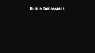 DOWNLOAD FREE E-books  Untrue Confessions  Full Ebook Online Free