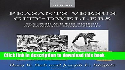[Read PDF] Peasants versus City-Dwellers: Taxation and the Burden of Economic Development Ebook