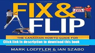 Read Fix and Flip: The Canadian How-To Guide for Buying, Renovating and Selling Property for Fast
