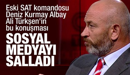 Eski SAT komandosu Deniz Kurmay Albay Ali Türkşen'in bu konuşması sosyal medyayı salladı