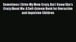 READ book  Sometimes I Drive My Mom Crazy But I Know She's Crazy About Me: A Self-Esteem Book