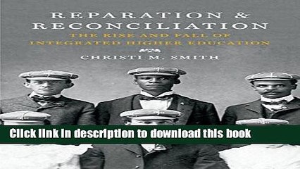 Download Reparation and Reconciliation: The Rise and Fall of Integrated Higher Education  PDF Online