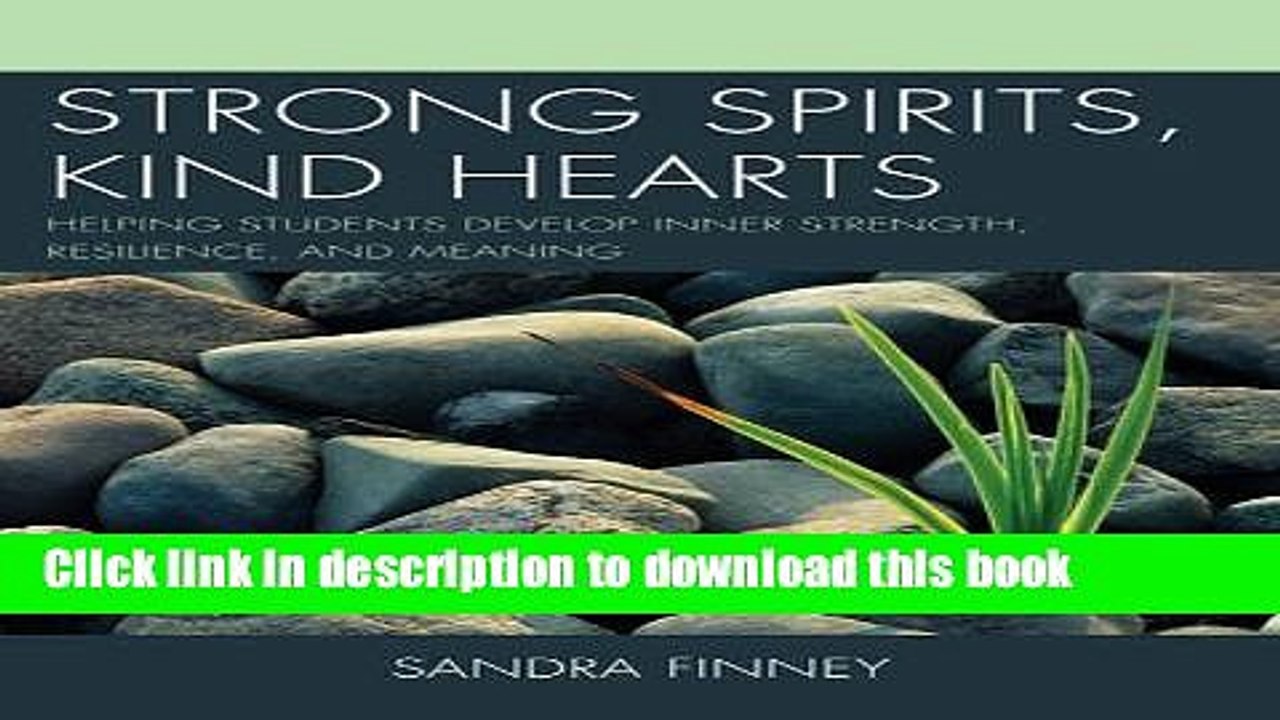 Read Strong Spirits, Kind Hearts: Helping Students Develop Inner Strength, Resilience, and