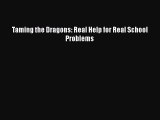 DOWNLOAD FREE E-books  Taming the Dragons: Real Help for Real School Problems  Full Free