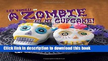 Download A Zombie Ate My Cupcake!: 25 Deliciously Weird Cupcake Recipes for Halloween and Other