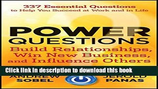 [Read PDF] Power Questions: Build Relationships, Win New Business, and Influence Others Ebook Free