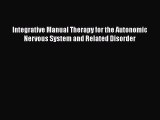 DOWNLOAD FREE E-books  Integrative Manual Therapy for the Autonomic Nervous System and Related