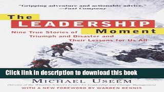[Read PDF] The Leadership Moment: Nine True Stories of Triumph and Disaster and Their Lessons for
