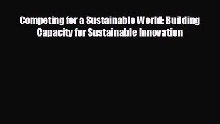 READ book Competing for a Sustainable World: Building Capacity for Sustainable Innovation